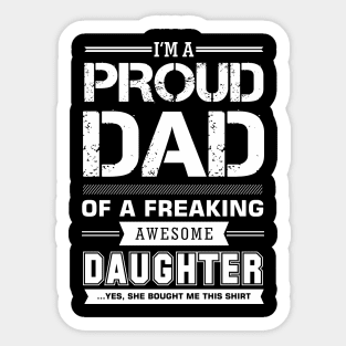 i'm a proud dad of a freaking awesome daughter Sticker
